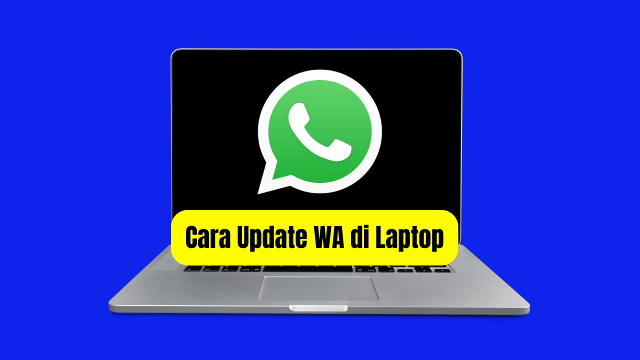 Cara Update WA di Laptop