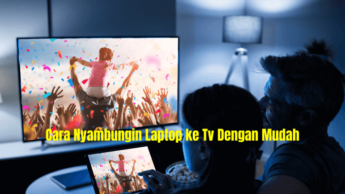 Cara Nyambungin Laptop ke TV