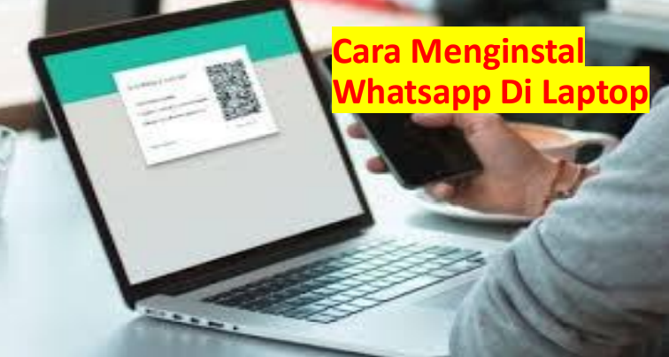 Cara menginstal whatsapp di laptop