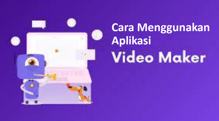 Cara menggunakan aplikasi video maker