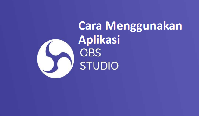 Cara menggunakan aplikasi obs studio