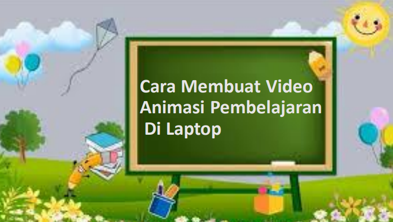 Cara membuat video animasi pembelajaran di laptop