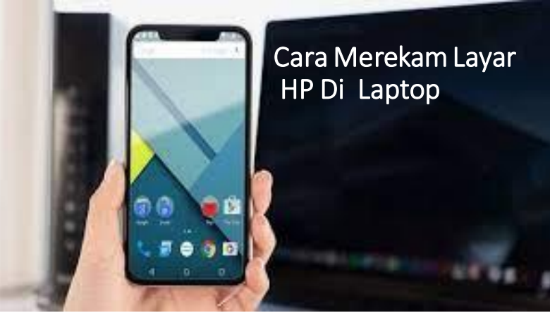 Cara merekam layar hp dilaptop