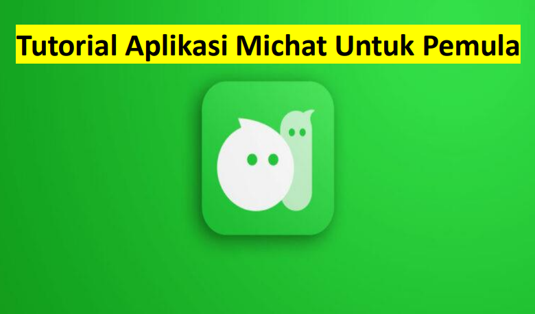 Tutorial Aplikasi Michat Untuk Pemula