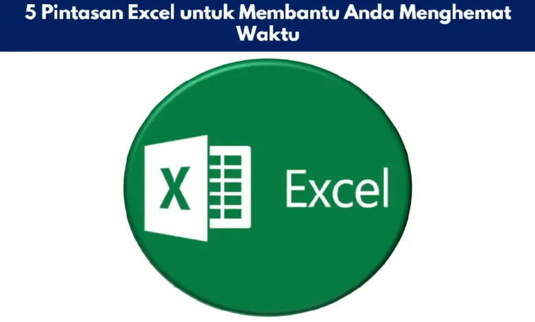 5 Pintasan Excel untuk Membantu Anda Menghemat Waktu