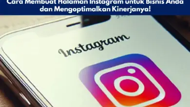 Cara Membuat Halaman Instagram untuk Bisnis Anda dan Mengoptimalkan Kinerjanya!
