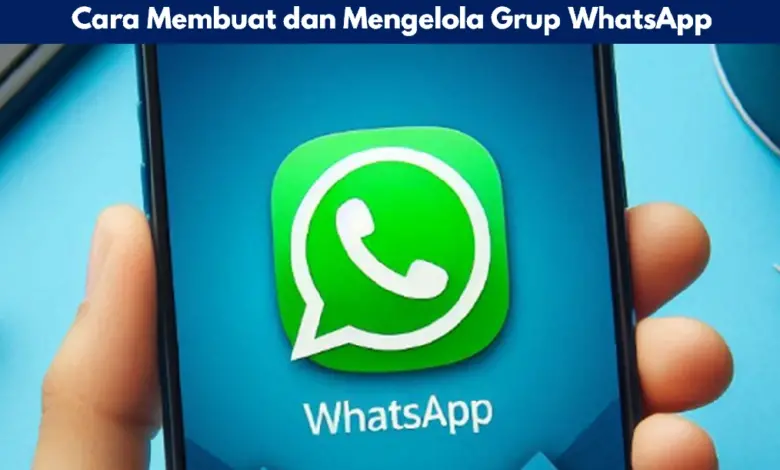 Cara Membuat dan Mengelola Grup WhatsApp