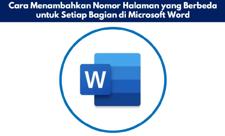 Cara Menambahkan Nomor Halaman yang Berbeda untuk Setiap Bagian di Microsoft Word