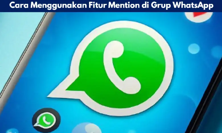 Cara Menggunakan Fitur Mention di Grup WhatsApp