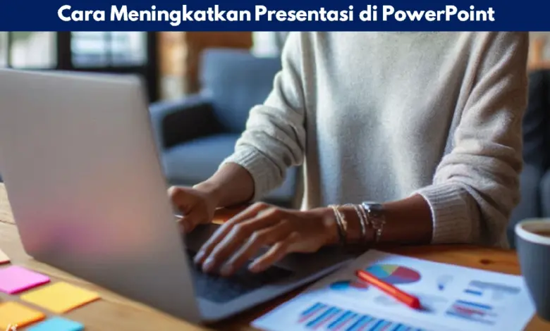 Cara Meningkatkan Presentasi di PowerPoint