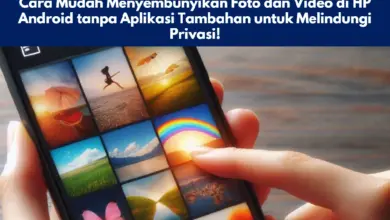 Cara Mudah Menyembunyikan Foto dan Video di HP Android