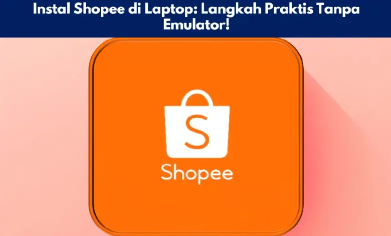 Instal Shopee di Laptop