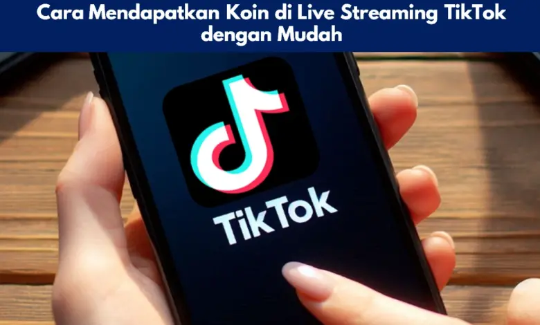 Cara Mendapatkan Koin di Live Streaming TikTok dengan Mudah