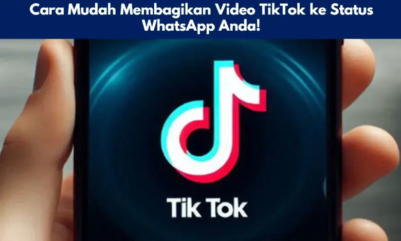 Cara Mudah Membagikan Video TikTok ke Status WhatsApp Anda!