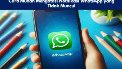 Cara Mudah Mengatasi Notifikasi WhatsApp yang Tidak Muncul