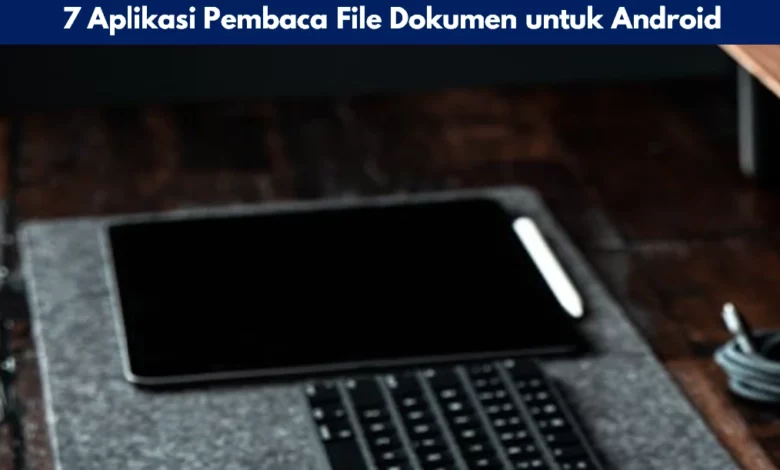 7 Aplikasi Pembaca File Dokumen untuk Android