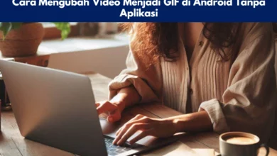 Cara Mengubah Video Menjadi GIF di Android Tanpa Aplikasi