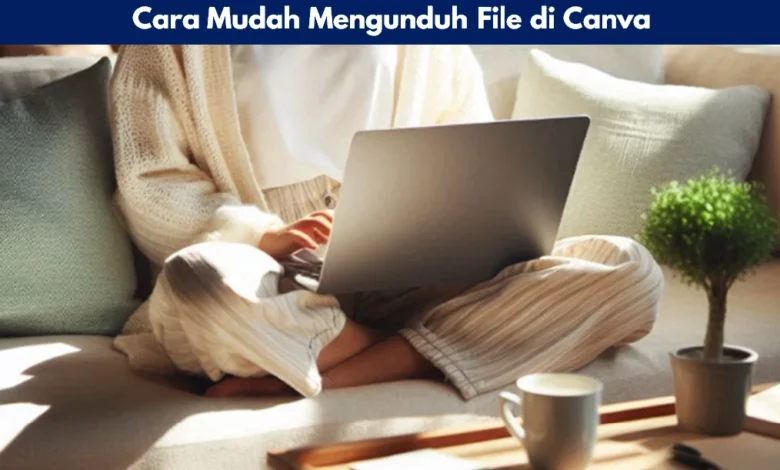 Cara Mudah Mengunduh File di Canva