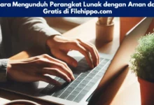 Cara Mengunduh Perangkat Lunak dengan Aman dan Gratis