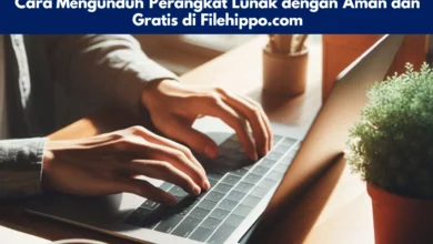 Cara Mengunduh Perangkat Lunak dengan Aman dan Gratis