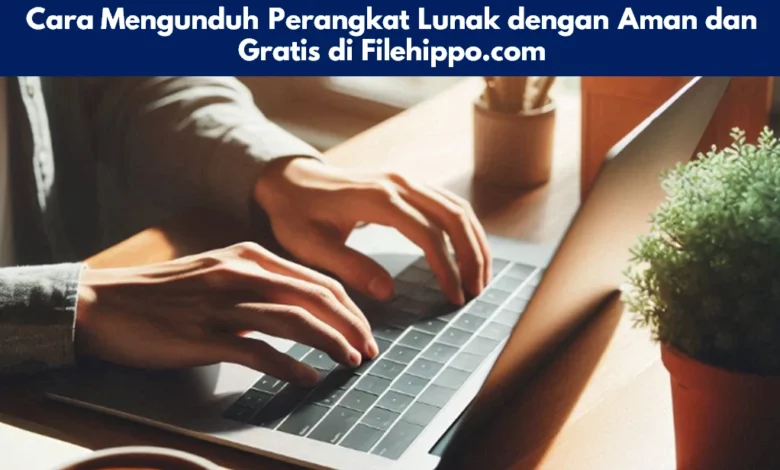 Cara Mengunduh Perangkat Lunak dengan Aman dan Gratis