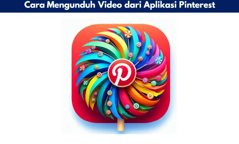 Cara Mengunduh Video dari Aplikasi Pinterest