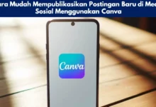 Cara Mudah Mempublikasikan Postingan Baru di Media Sosial Menggunakan Canva