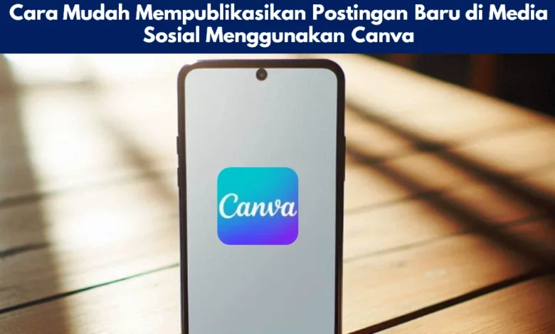 Cara Mudah Mempublikasikan Postingan Baru di Media Sosial Menggunakan Canva