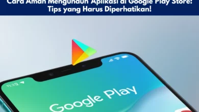 Cara Aman Mengunduh Aplikasi di Google Play Store