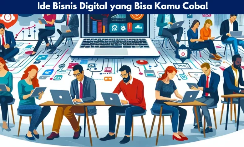 Ide Bisnis Digital yang Bisa Kamu Coba!