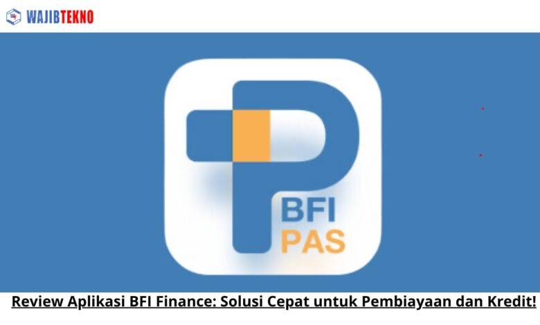 Review Aplikasi BFI Finance