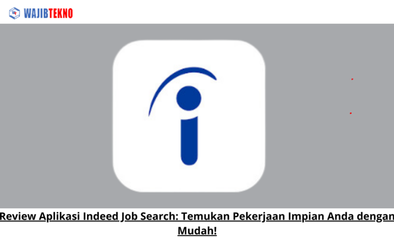 Review Aplikasi Indeed Job Search