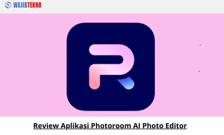 Review Aplikasi Photoroom AI Photo Editor