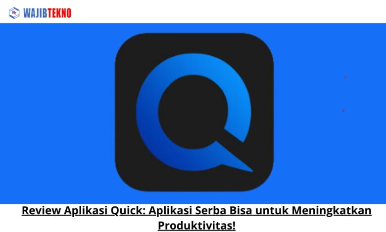 Review Aplikasi Quick