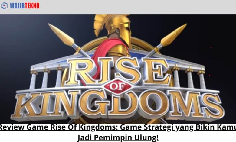 Review Game Rise Of Kingdoms