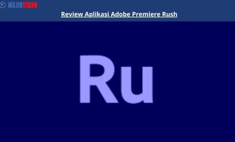 Review Aplikasi Adobe Premiere Rush