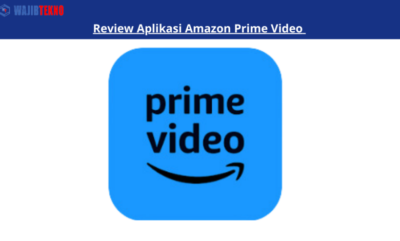 Review Aplikasi Amazon Prime Video