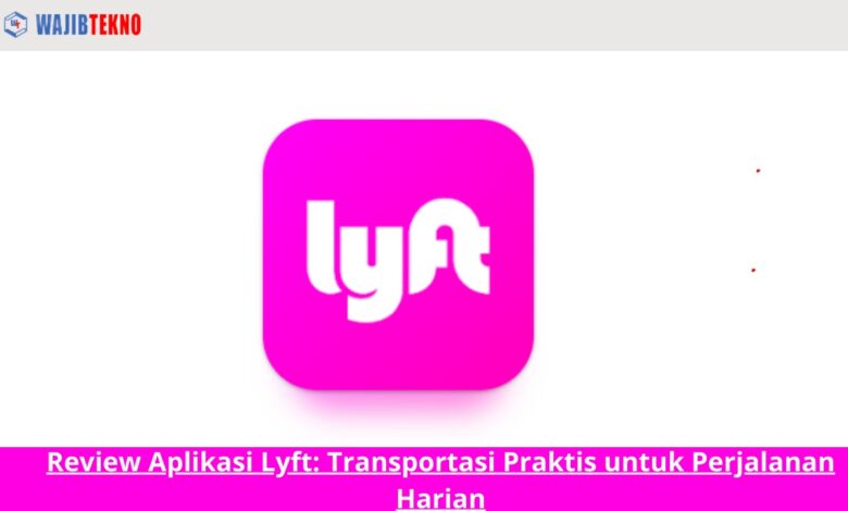 Review Aplikasi Lyft