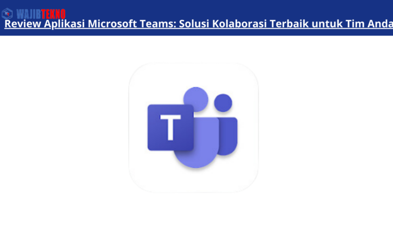 Review Aplikasi Microsoft Teams