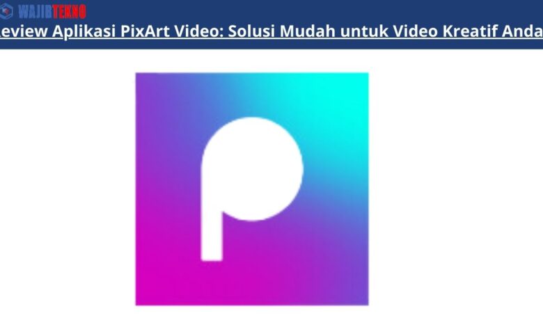 Review Aplikasi PixArt Video