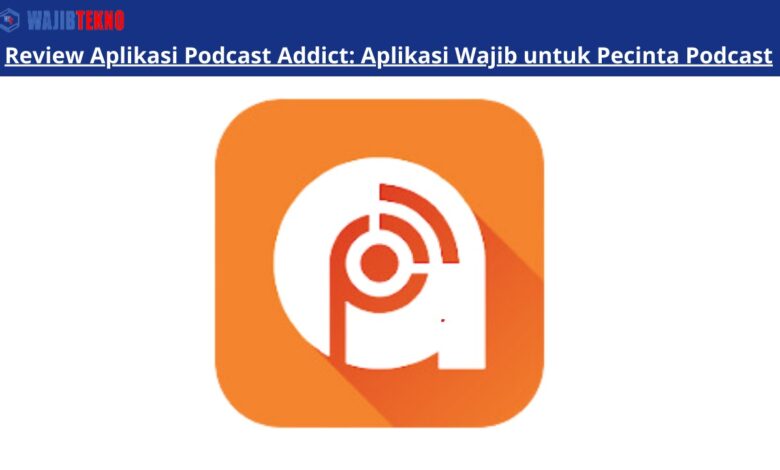 Review Aplikasi Podcast Addict