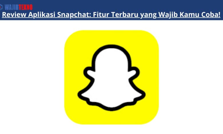 Review Aplikasi Snapchat