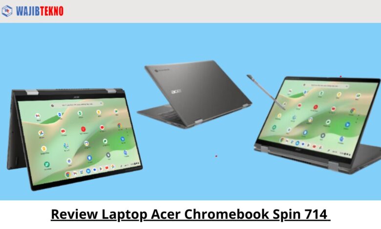 Review Laptop Acer Chromebook Spin 714 