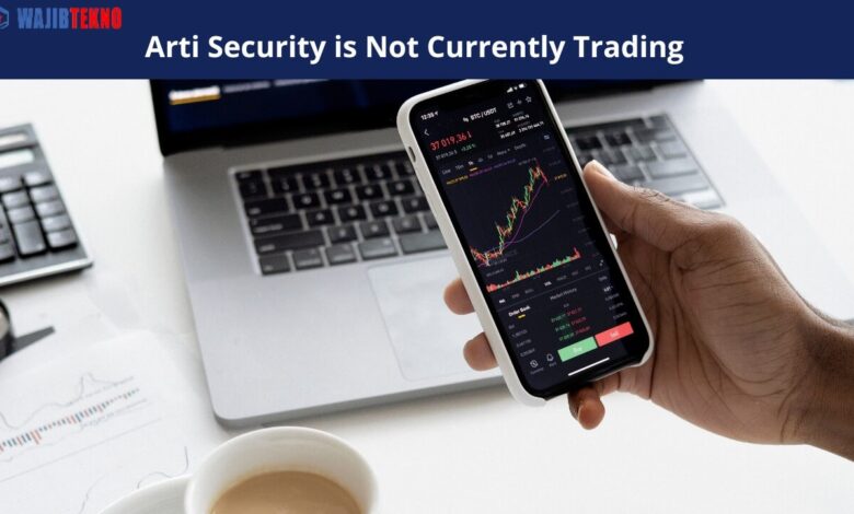 Arti Security is Not Currently Trading 