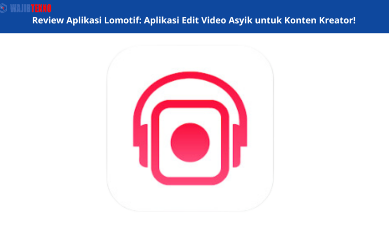 Review Aplikasi Lomotif