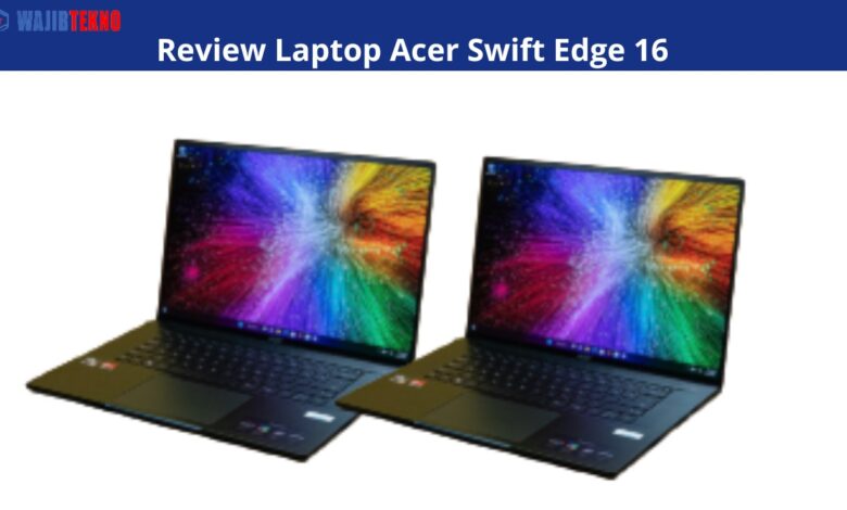 Review Laptop Acer Swift Edge 16