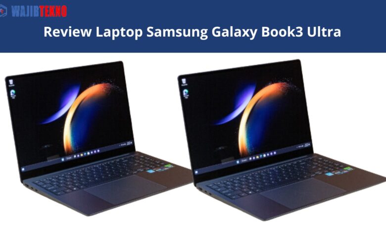 Review Laptop Samsung Galaxy Book3 Ultra