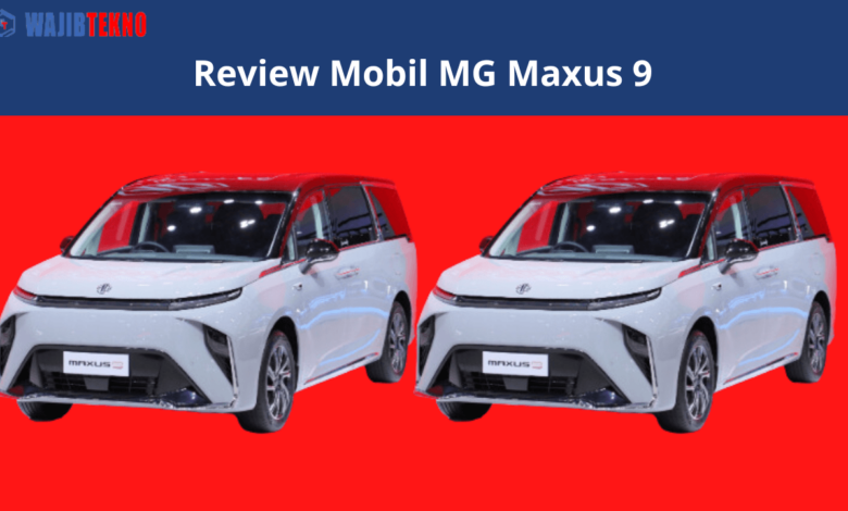 Review Mobil MG Maxus 9