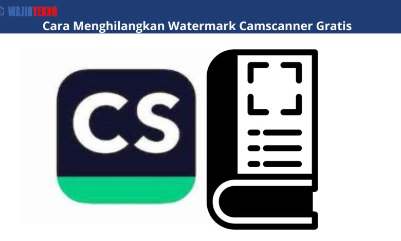 Cara Menghilangkan Watermark Camscanner Gratis