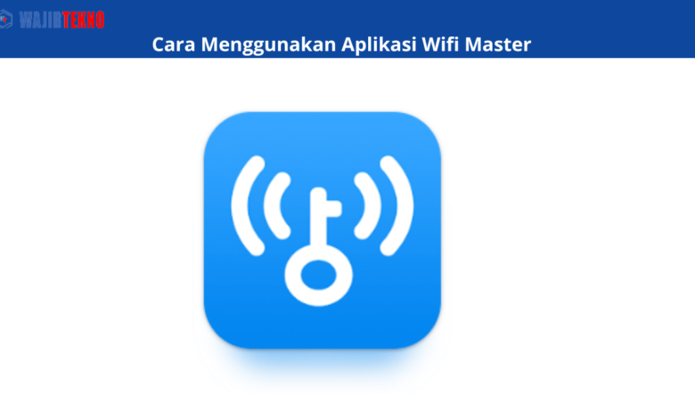 Cara Menggunakan Aplikasi Wifi Master